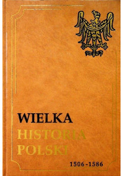 Wielka historia Polski 1506 - 1586 Tom III
