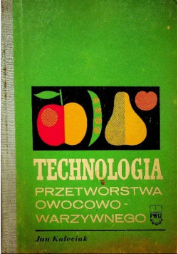Technologia przetwórstwa owocowo warzywnego