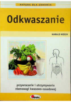 Odkwaszanie Przywracanie i utrzymanie równowagi kwasowo- zasadowej