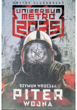Uniwersum Metro 2035 Piter Wojna