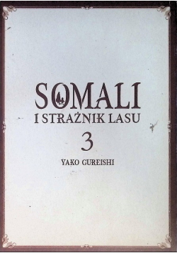 Somali i Strażnik Lasu. Tom 3