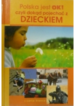 Polska jest ok czyli dokąd pojechać z dzieckiem
