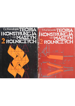 Teoria i konstrukcja maszyn rolniczych Tom 2 Część 1 i 2