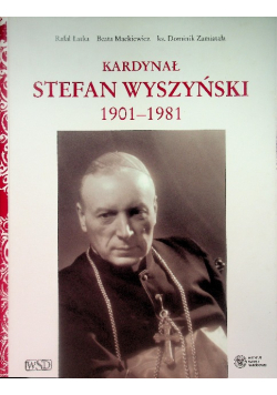 Kardynał Stefan Wyszyński 1901 - 1981