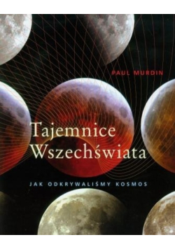 Tajemnice Wszechświata Jak odkrywaliśmy kosmos