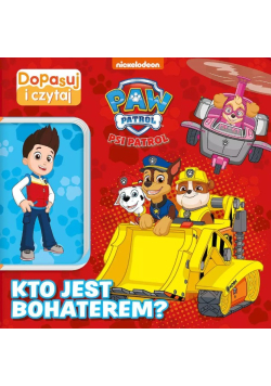 Psi Patrol. Dopasuj i czytaj. Kto jest bohaterem?