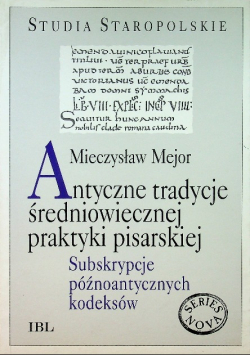 Antyczne tradycje średniowiecznej praktyki pisarskiej