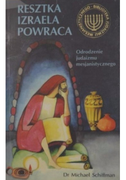 Resztka Izraela powraca  Odrodzenie judaizmu mesjanistycznego