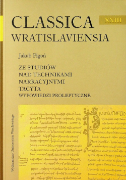 Classica wratislaviensia ze studiów nad technikami narracyjnymi Tacyta wypowiedzi proleptyczne 23