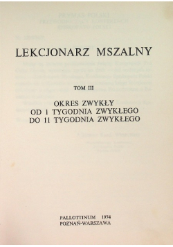Lekcjonarz mszalny Tom III Okres zwykły od 1 do 11 tygodnia zwykłego