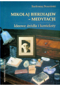 Mikołaj Bierdiajew Medytacje,  Ideowe źródła i konteksty
