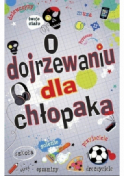 O dojrzewaniu dla chłopaków