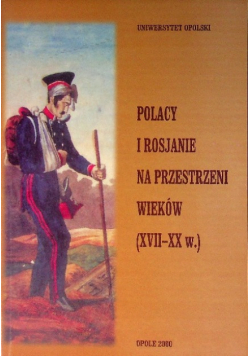 Polacy i Rosjanie na przestrzeni wieków (XVII-XX w.)