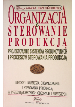 Organizacja i sterowanie produkcją. 
Projektowanie systemów produkcyjnych i procesów sterowania produkcją.