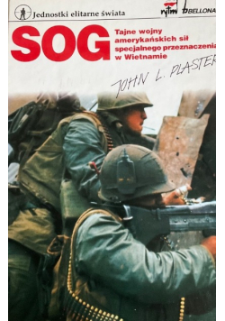 SOG  Tajne wojny amerykańskich sił specjalnego przeznaczenia w Wietnamie