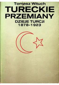 Tureckie Przemiany Dzieje Turcji 1878 1923