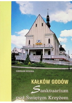 Kałków Godów Sanktuarium pod Świętym Krzyżem