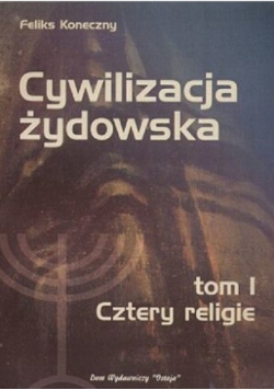 Cywilizacja żydowska Tom 1 Cztery religie