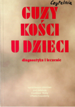 Guzy kości u dzieci diagnostyka i leczenie