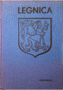 Legnica. Monografia historyczna miasta