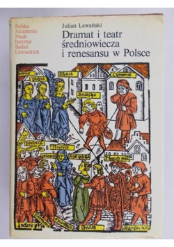 Lewański Julian - Dramat i teatr średniowiecza i renesansu w Polsce