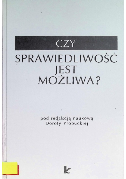 Czy sprawiedliwość jest możliwa ?