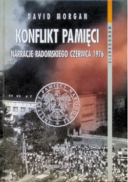 Konflikt pamięci Narracje radomskiego czerwca 1976