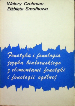 Fonetyka i fonologia języka białoruskiego z elementami fonetyki i fonologii ogólnej