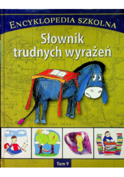 Encyklopedia szkolna Tom 9 Słownik trudnych wyrażeń