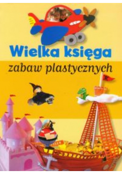 Wielka księga zabaw plastycznych