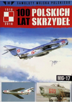 100 lat Polskich Skrzydeł Tom 30 MIG-17