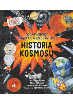 Historia kosmosu Moja pierwsza książka o wszechświecie