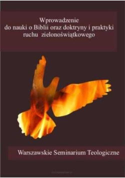 Wprowadzenie do nauki o Biblii doktryny i praktyki ruchu zielonoświątkowego