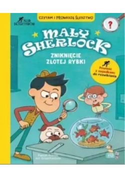 Mały Sherlock. Zniknięcie złotej rybki