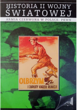 Armia Czerwona W Polsce. Seria Historia II Wojny Światowej
