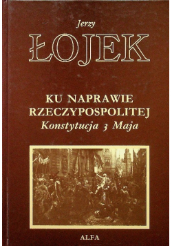 Ku naprawie Rzeczypospolitej Konstytucja 3 Maja