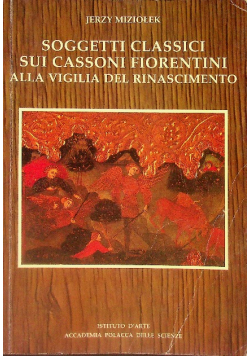 Soggetti Classici sui Cassoni Fiorentini Alla Vigilia del Rinascimento