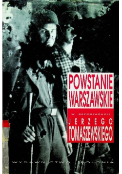 Powstanie warszawskie w reportażach Jerzego Tomaszewskiego