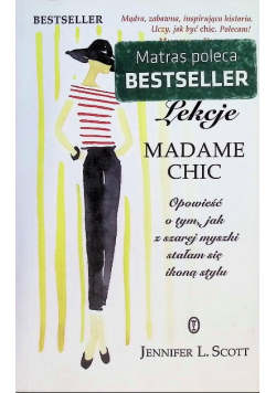 Lekcje Madame Chic Opowieść o tym jak z szarej myszki stałam się ikoną stylu