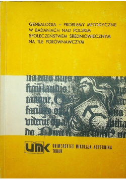 Genealogia problemy metodyczne w badaniach nad Polskim społeczeństwem średniowiecznym na tle porównawczym