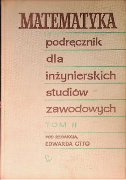 Matematyka Podręcznik dla inżynierskich studiów zawodowych Tom II