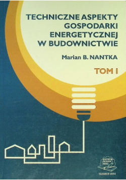 Techniczne Aspekty Gospodarki Energetycznej Tom I