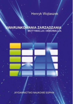Uwarunkowania zarządzania. Motywacja i innowacja