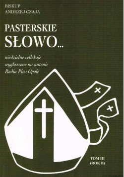 Pasterskie słowo niedzielne refleksje wygłoszone na antenie Radia Plus Opole