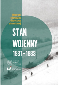 Stan wojenny 1981-1983 IPN Materiały edukacyjne