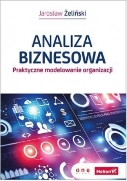 Analiza biznesowa Praktyczne modelowanie organizacji