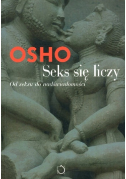 Seks się liczy Od seksu do nadświadomości