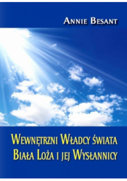Wewnętrzni Władcy świata Biała Loża i jej Wysłannicy