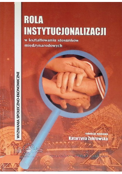 Rola instytucjonalizacji w kształtowaniu stosunków międzynarodowych