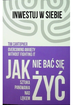 Jak nie bać się żyć